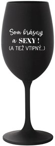 SOM KRÁSNY A SEXY! (A TIEŽ VTIPNÝ...) - čierny pohár na víno 350 ml