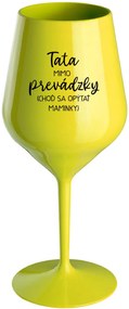 TATA MIMO PREVÁDZKY (CHOĎ SA OPÝTAŤ MAMINKY) - žltý nerozbitný pohár na víno 470 ml