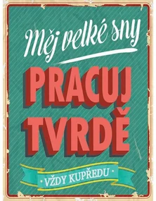 Ceduľa Pracuj tvrdě