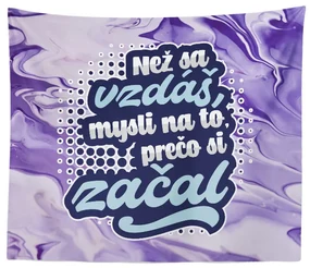 Sablio Deka Než sa vzdáš, mysli na to, prečo si začal: 150x120 cm