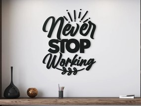 drevko Drevená nálepka Never stop working Rozmer obrazu: 42,5 x 33,5 cm, Farba dekorácie: Čierna