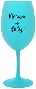NEČUM A DOLEJ! - tyrkysový pohár na víno 350 ml