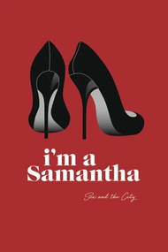 Umelecká tlač Sex and The City - Im a Samantha, (26.7 x 40 cm)
