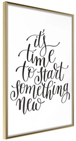 Artgeist Plagát - It's Time to Start Something New [Poster] Veľkosť: 20x30, Verzia: Zlatý rám