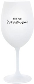 NERUŠIŤ! PROKRASTINUJEM! - biely pohár na víno 350 ml