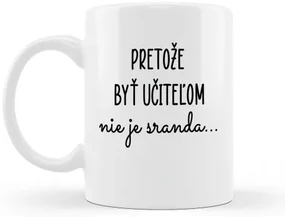 Hrnček Pretože byť učiteľom nie je sranda
