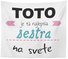 Sablio Deka Toto je tá najlepšia sestra na svete: 150x120 cm