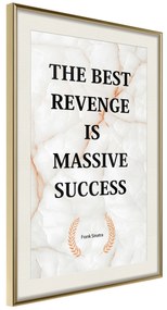 Artgeist Plagát - The Best Revenge Is Massive Success [Poster] Veľkosť: 30x45, Verzia: Zlatý rám s passe-partout