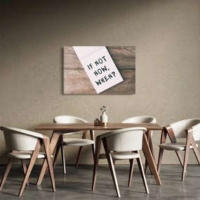 Obraz - If not now, when? (90x60 cm)