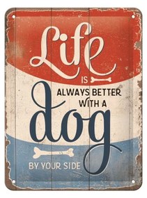 Nástenná dekoratívna ceduľa Postershop Life Is Better With a Dog
