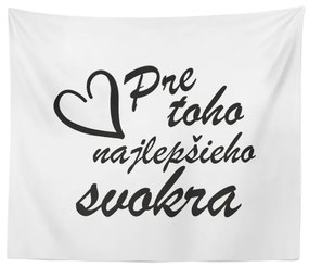 Sablio Deka Pre toho najlepšieho svokra: 150x120 cm