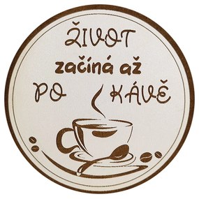 AMADEA Drevený podtácok okrúhly Káva text "život začína až po káve", priemer 10,5 cm