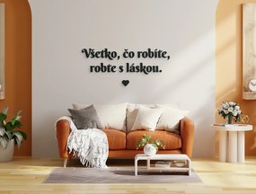 drevko Citát na stenu Všetko, čo robíte, robte s láskou Rozmer obrazu: 26 x 60,5 cm, Farba dekorácie: Čierna
