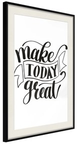 Artgeist Plagát - Make Today Great [Poster] Veľkosť: 40x60, Verzia: Čierny rám s passe-partout