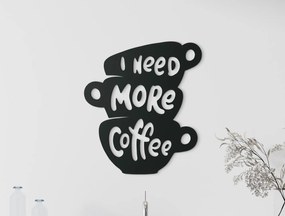 drevko Drevený nápis I need more coffee Rozmer obrazu: 37 x 32,5 cm, Farba dekorácie: Čierna