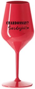 CHARDONNAY? ŠARDOJÓÓ! - červený nerozbitný pohár na víno 470 ml