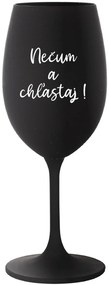 NEČUM A CHĽASTAJ! - čierny pohár na víno 350 ml