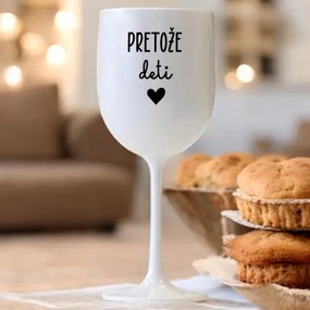 Biely pohár na víno 420ml - Pretože deti