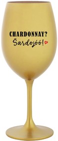 CHARDONNAY? ŠARDOJÓÓ! - zlatý pohár na víno 350 ml