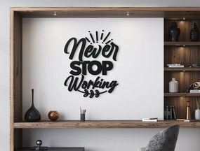 drevko Drevená nálepka Never stop working Rozmer obrazu: 42,5 x 33,5 cm, Farba dekorácie: Čierna