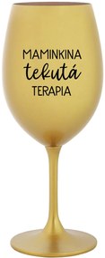 MAMINKINA TEKUTÁ TERAPIA - zlatý pohár na víno 350 ml
