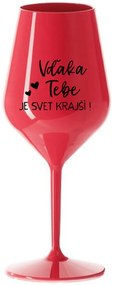 VĎAKA TEBE JE SVET KRAJŠÍ! - červený nerozbitný pohár na víno 470 ml