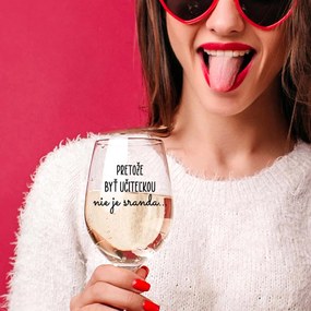 Ahome Číry pohár na víno Pretože byť učiteľkou nie je sranda