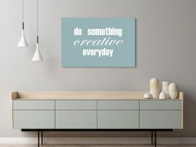 Artgeist Obraz - Do Something Creative Everyday (1 Part) Wide Veľkosť: 120x80, Verzia: Na talianskom plátne