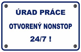 Ceduľa Úrad práce otvorený nonstop 24/7!