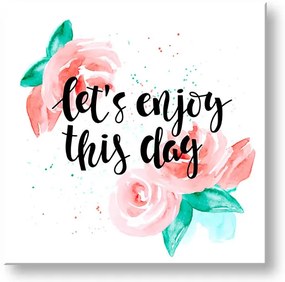 Obraz na stenu s textom Lets enjoy this day | rôzne rozmery