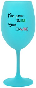 NIE SOM ONLINE SOM ONWINE - tyrkysový pohár na víno 350 ml