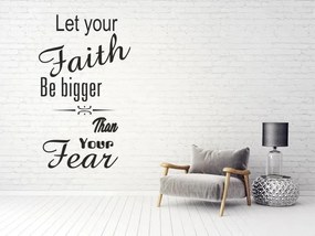 Nálepka na stenu nápis LET YOUR FAITH BE BIGGER THAN YOUR FEAR 60 x 120 cm