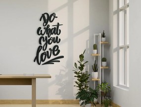drevko Nálepka na stenu Do what you love Rozmer obrazu: 41,5 x 24 cm, Farba dekorácie: Čierna
