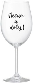 NEČUM A DOLEJ! - priehľadný pohár na víno 350 ml