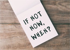Sklenený obraz - If not now, when? (70x50 cm)