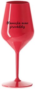 MAMINKA MIMO PREVÁDZKY - červený nerozbitný pohár na víno 470 ml