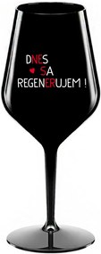 DNES SA REGENERUJEM! - čierny nerozbitný pohár na víno 470 ml