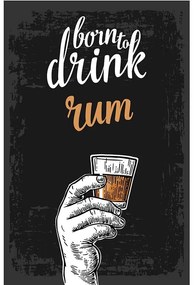 Ceduľa Born To Drink Rum