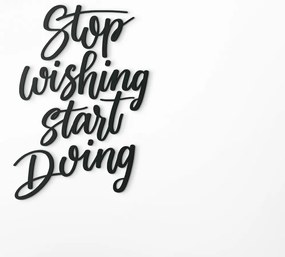 drevko Dekorácia na stenu Stop wishing start doing Rozmer obrazu: 42 x 29 cm, Farba dekorácie: Čierna