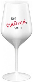 SOM KRÁĽOVNÁ, VOLE! - biely nerozbitný pohár na víno 470 ml