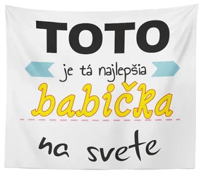 Sablio Deka Tohle je ta Najlepšia babička na světě: 150x120 cm