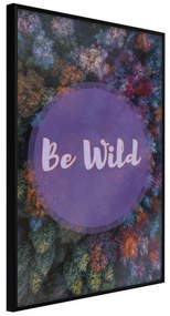 Artgeist Plagát - Be Wild [Poster] Veľkosť: 30x45, Verzia: Čierny rám