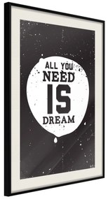 Artgeist Plagát - All You Need Is Dream [Poster] Veľkosť: 40x60, Verzia: Čierny rám s passe-partout