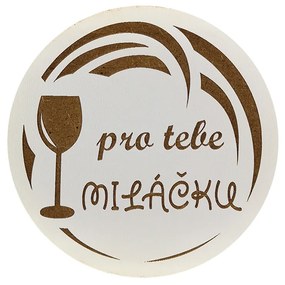 AMADEA Drevený podtácok okrúhly Víno text "pre teba miláčik", priemer 10,5 cm, český výrobok