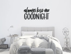 drevko Drevený nápis Always kiss me goodnight Rozmer obrazu: 20,5 x 42,5 cm, Farba dekorácie: Čierna