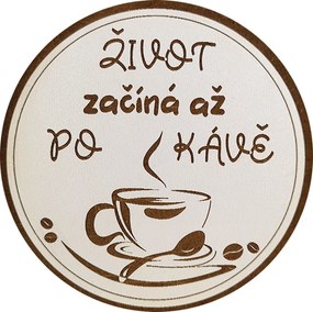 AMADEA Drevený podtácok okrúhly Káva text "život začína až po káve", priemer 10,5 cm
