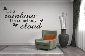 Nálepka na stenu nápis BE A RAINBOW FOR SOMEBODYS CLOUD 100 x 200 cm