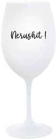 NERUSHIT! - biely pohár na víno 350 ml