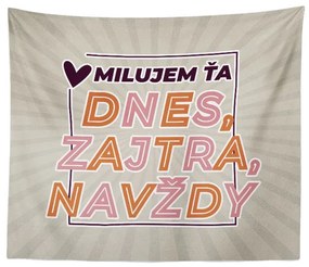 Sablio Deka Dnes, zajtra, navždy: 150x120 cm