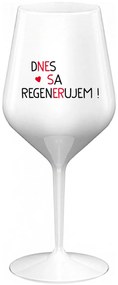 DNES SA REGENERUJEM! - biely nerozbitný pohár na víno 470 ml